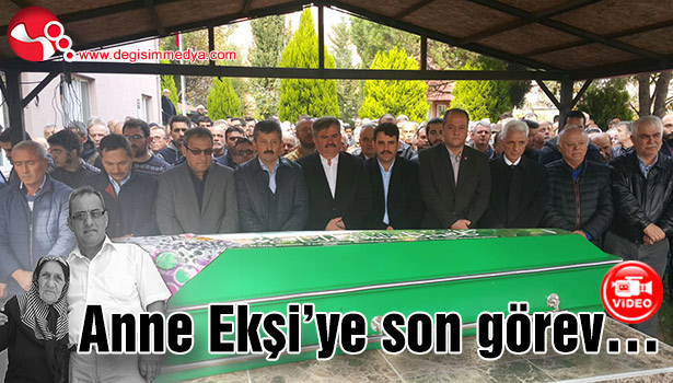 ANNE EKŞİ'YE SON BAKIŞ...