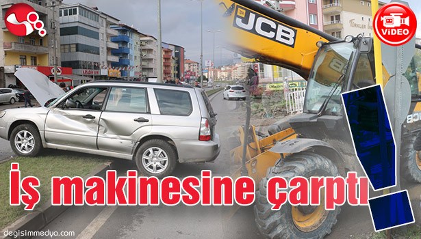 İŞ MAKİNESİNE ÇARPTI!