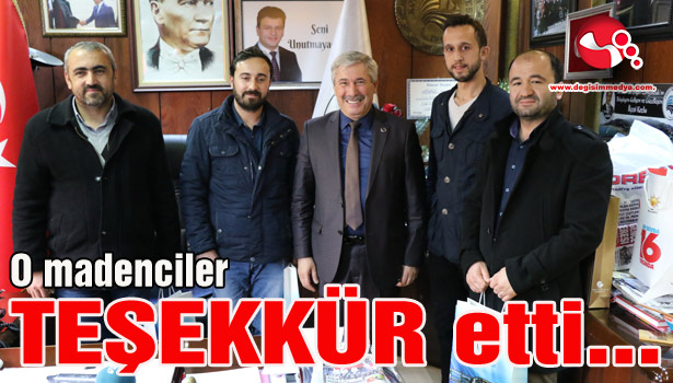 O madenciler TEŞEKKÜR etti...