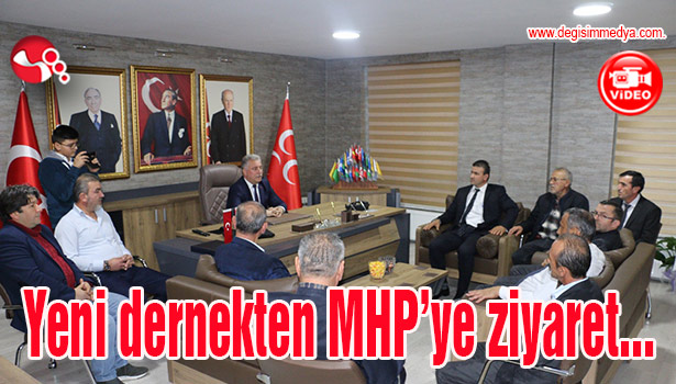 Yeni dernekten MHP'ye ziyaret...