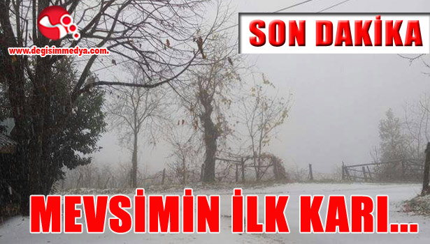 MEVSİMİN İLK KARI DÜŞTÜ...