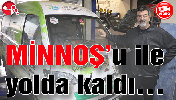 MİNNOŞ'u ile yolda kaldı...