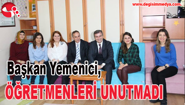Başkan Yemenici, ÖĞRETMENLERİ UNUTMADI