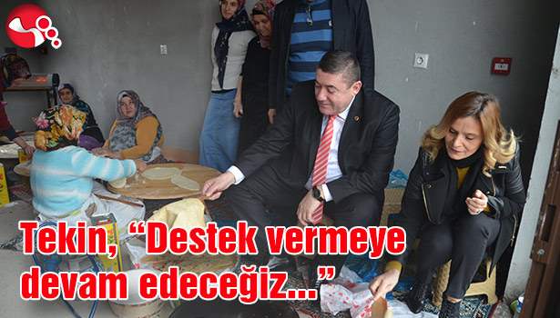 TEKİN, "DESTEK VERMEYE DEVAM EDECEĞİZ"