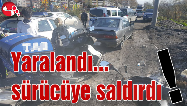 Yaralandı, sürücüye saldırdı!..