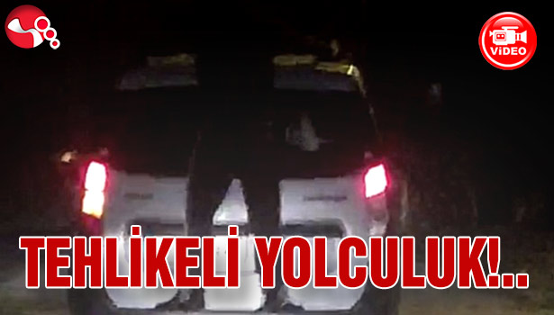 TEHLİKELİ YOLCULUK!..