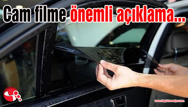 Cam filme önemli açıklama...