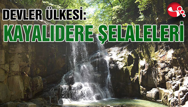 DEVLER ÜLKESİ: KAYALIDERE ŞELALELERİ