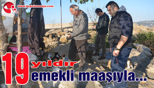 19 yıldır emekli maaşıyla bakıyor...