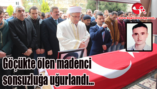 Göçükte ölen madenci sonsuzluğa uğurlandı...