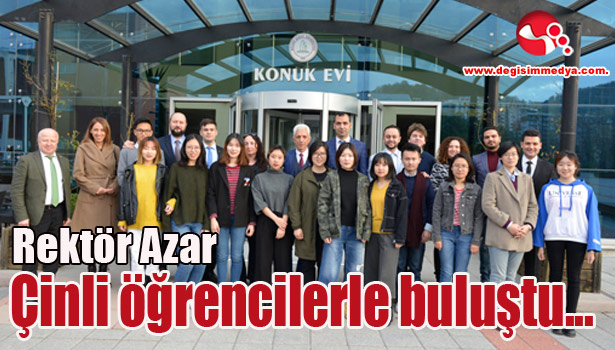 Rektör Azar, Çinli öğrencilerle buluştu...