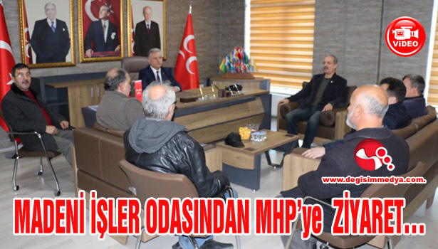 MADENİ İŞLER ODASINDAN MHP'ye ZİYARET...