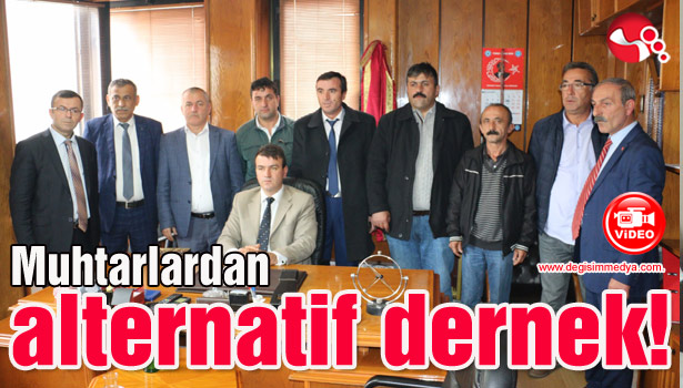 Muhtarlardan alternatif dernek!