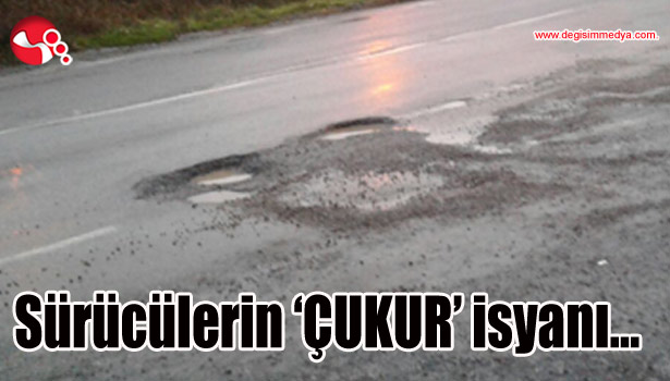 Sürücülerin 'ÇUKUR' isyanı...