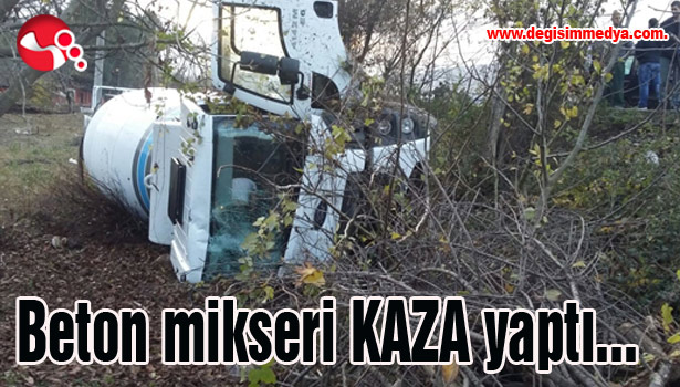 Beton mikseri kaza yaptı...
