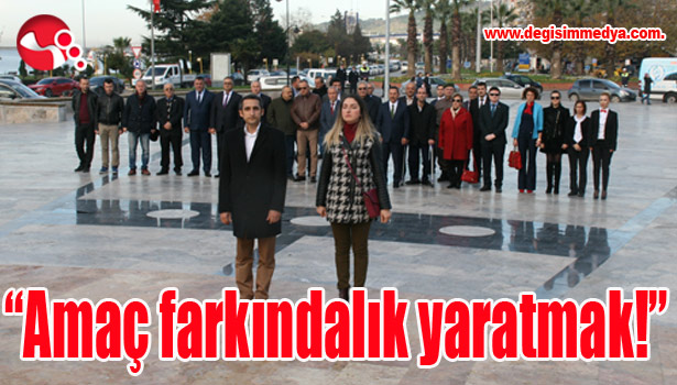 "Amaç farkındalık yaratmak!"