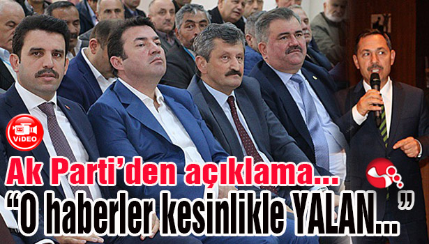 Ak Parti'den açıklama "O haberler kesinlikle YALAN..."