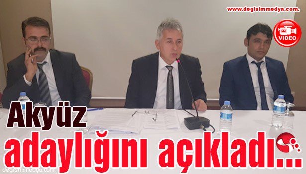 Akyüz, adaylığını açıkladı...