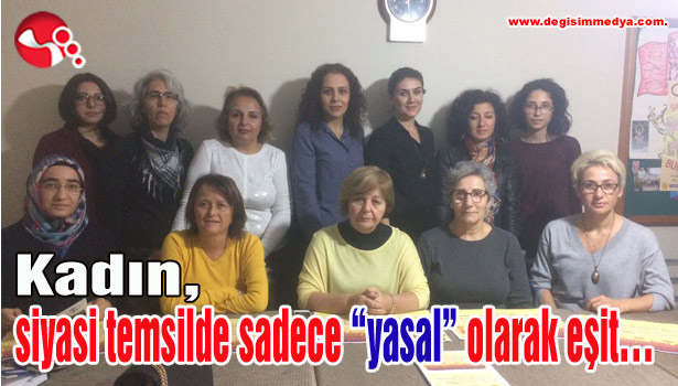 Kadın, siyasi temsilde sadece "yasal" olarak eşit...