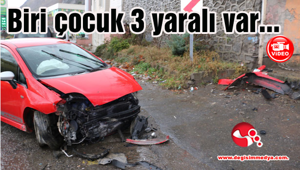 Biri çocuk 3 yaralı var....