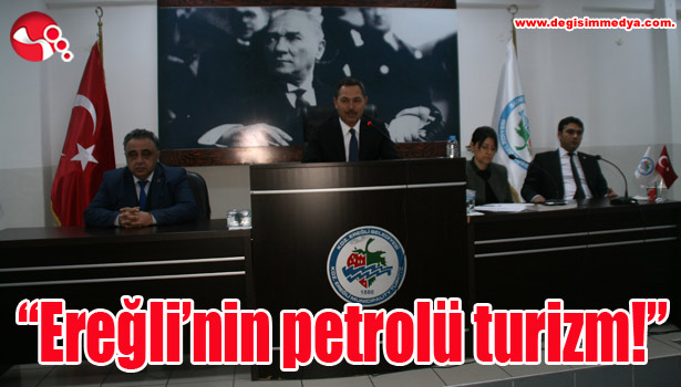 "Ereğli'nin petrolü turizm!"