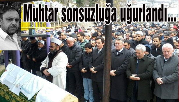Çatıdan düşen muhtar sonsuzluğa uğurlandı