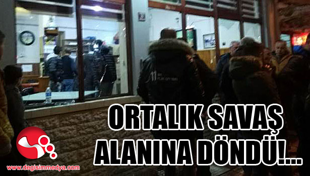 Ortalık savaş alanına döndü...