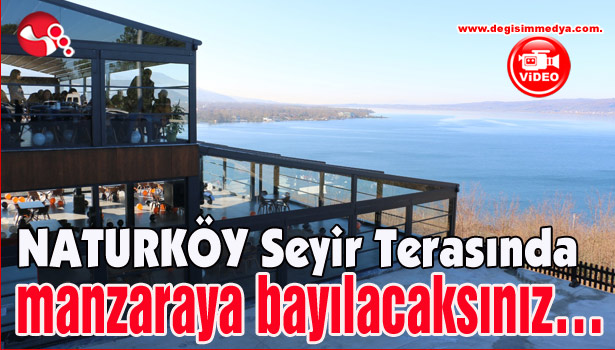 NATURKÖY Seyir Terasında manzaraya bayılacaksınız...