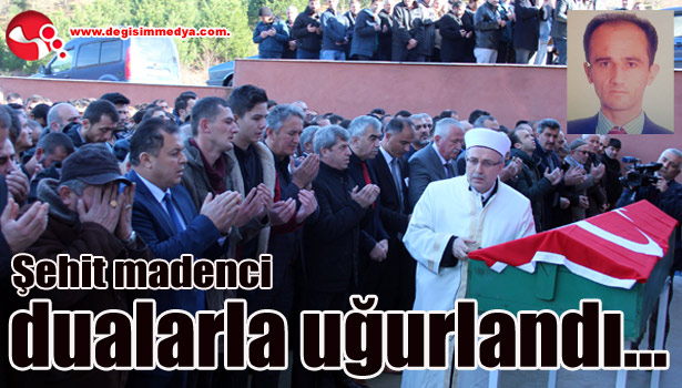 Şehit madenci dualarla uğurlandı...