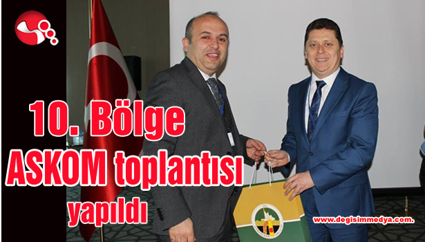 10. Bölge ASKOM toplantısı yapıldı