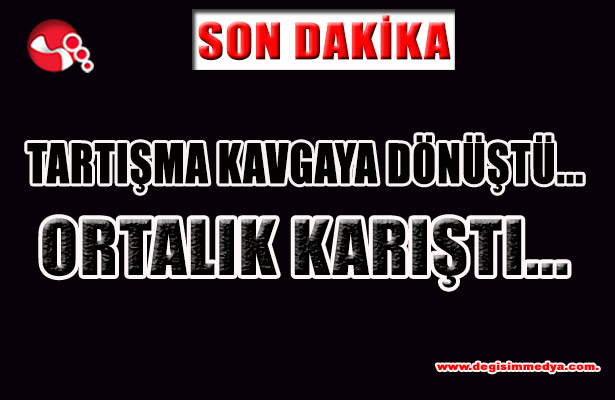 Tartışma kavgaya dönüştü... Ortalık karıştı...