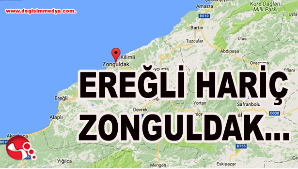 EREĞLİ HARİÇ ZONGULDAK...