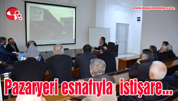 Pazaryeri esnafıyla istişare...