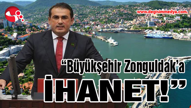 "Büyükşehir Zonguldak'a İHANET!"