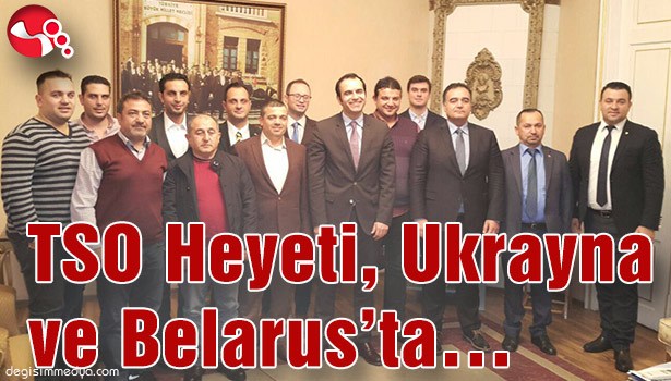 TSO Heyeti, Ukrayna ve Belarus'ta...