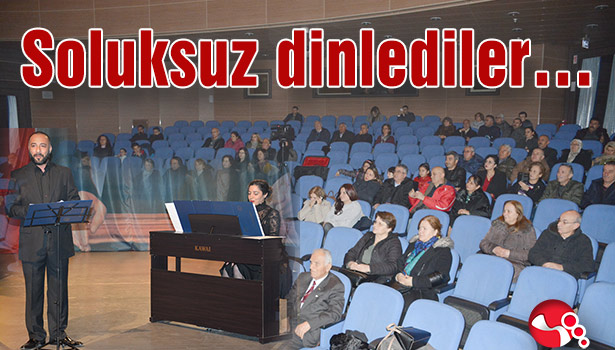 SOLUKSUZ DİNLEDİLER...