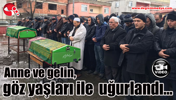 Anne ve gelin, göz yaşlarıyla uğurlandı...