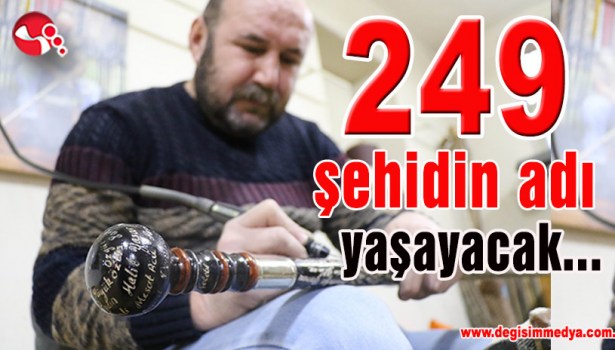 249 şehidin adı yaşayacak...