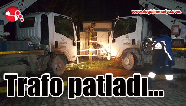 Trafo patladı...
