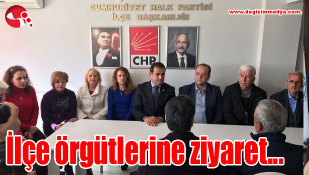 İlçe örgütlerini ziyaret etti...