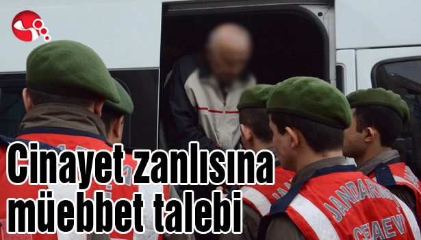 Cinayet zanlısına müebbet talebi