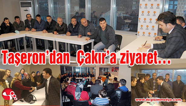 Taşeron'dan Çakır'a ziyaret...