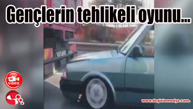 Gençlerin tehlikeli oyunu...