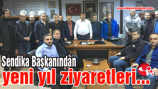 Sendika Başkanından yeni yıl ziyaretleri...
