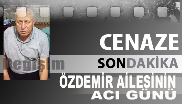 Şadi Özdemir vefat etti...