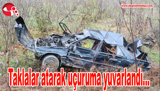 Taklalar atarak uçuruma yuvarlandı...