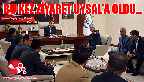 Akyüz ve ekibinden Uysal'a ziyaret...