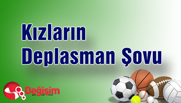 Kızların Deplasman Şovu