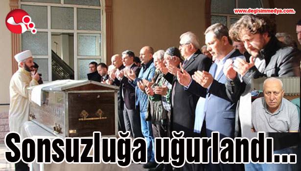 Şadi Özdemir sonsuzluğa uğurlandı...