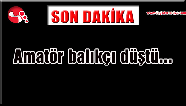 Amatör balıkçı düştü...